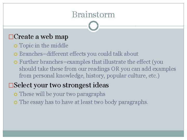 Brainstorm �Create a web map Topic in the middle Branches=different effects you could talk