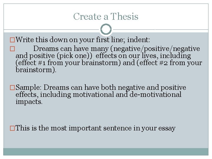 Create a Thesis �Write this down on your first line; indent: � Dreams can