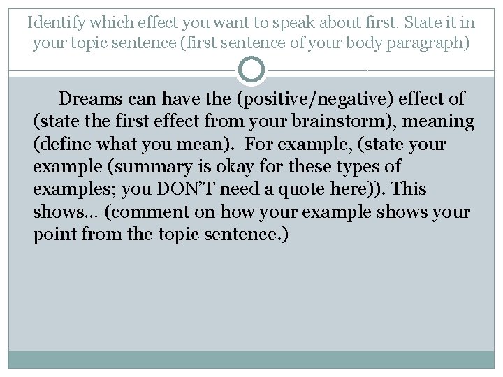 Identify which effect you want to speak about first. State it in your topic
