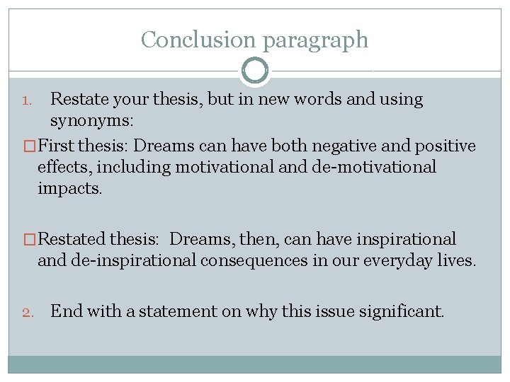 Conclusion paragraph Restate your thesis, but in new words and using synonyms: �First thesis: