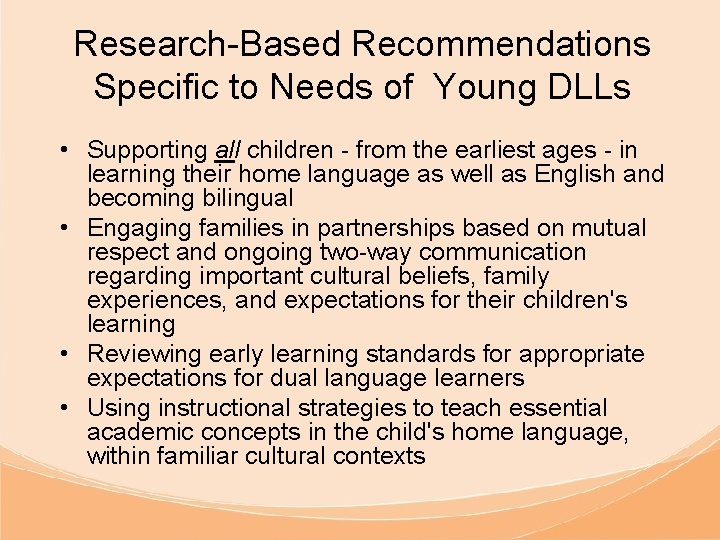 Research-Based Recommendations Specific to Needs of Young DLLs • Supporting all children - from