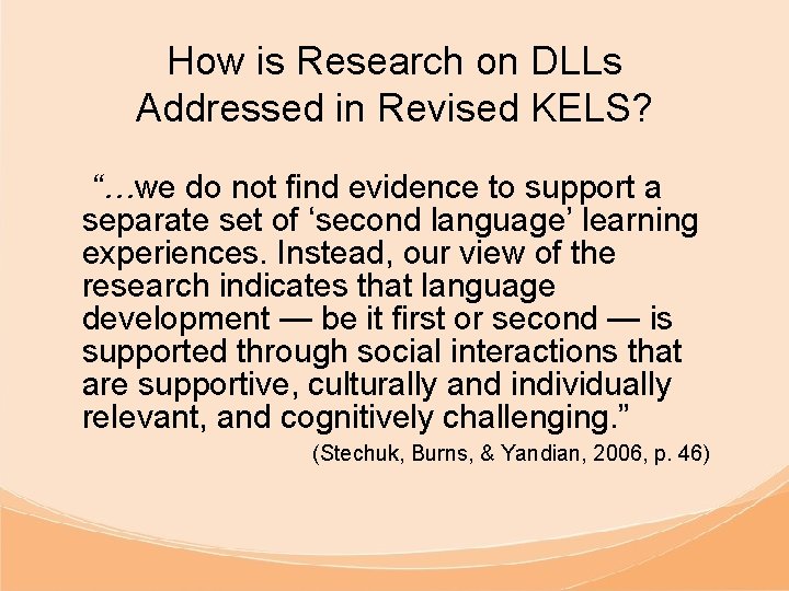 How is Research on DLLs Addressed in Revised KELS? “…we do not find evidence