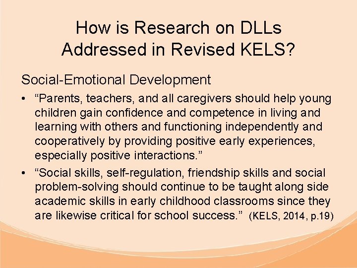 How is Research on DLLs Addressed in Revised KELS? Social-Emotional Development • “Parents, teachers,
