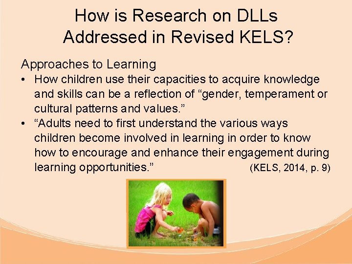 How is Research on DLLs Addressed in Revised KELS? Approaches to Learning • How