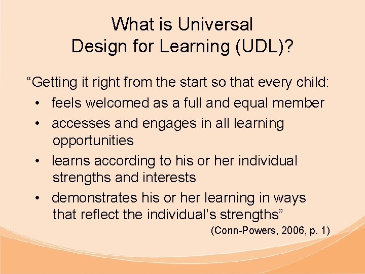 What is Universal Design for Learning (UDL)? “Getting it right from the start so