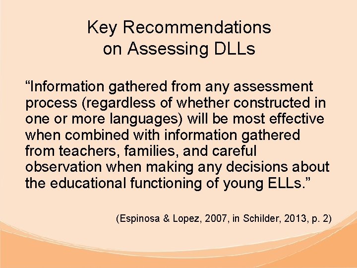 Key Recommendations on Assessing DLLs “Information gathered from any assessment process (regardless of whether