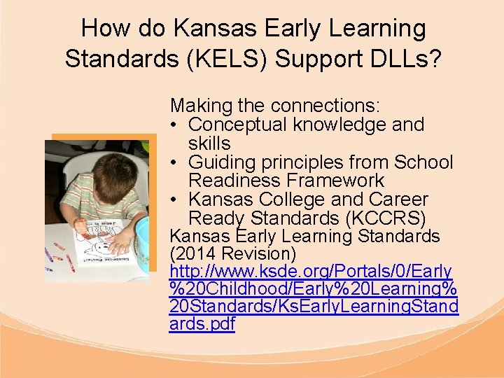 How do Kansas Early Learning Standards (KELS) Support DLLs? Making the connections: • Conceptual