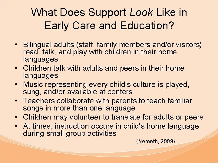 What Does Support Look Like in Early Care and Education? • Bilingual adults (staff,