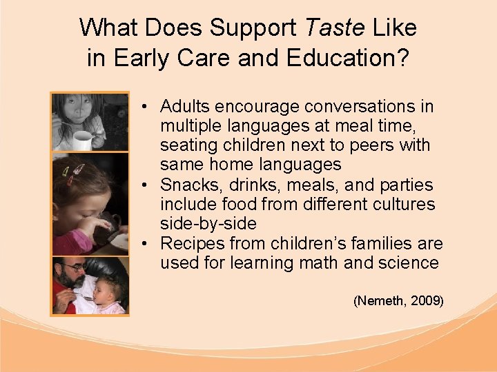 What Does Support Taste Like in Early Care and Education? • Adults encourage conversations