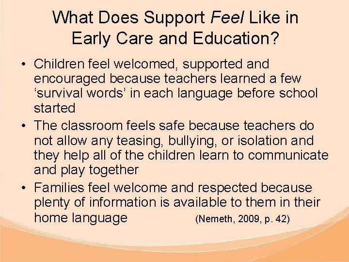 What Does Support Feel Like in Early Care and Education? • Children feel welcomed,