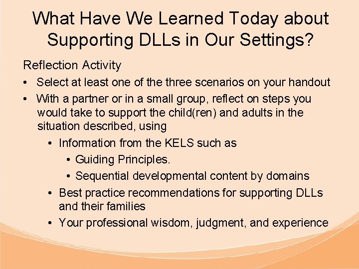What Have We Learned Today about Supporting DLLs in Our Settings? Reflection Activity •