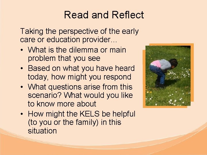 Read and Reflect Taking the perspective of the early care or education provider… •