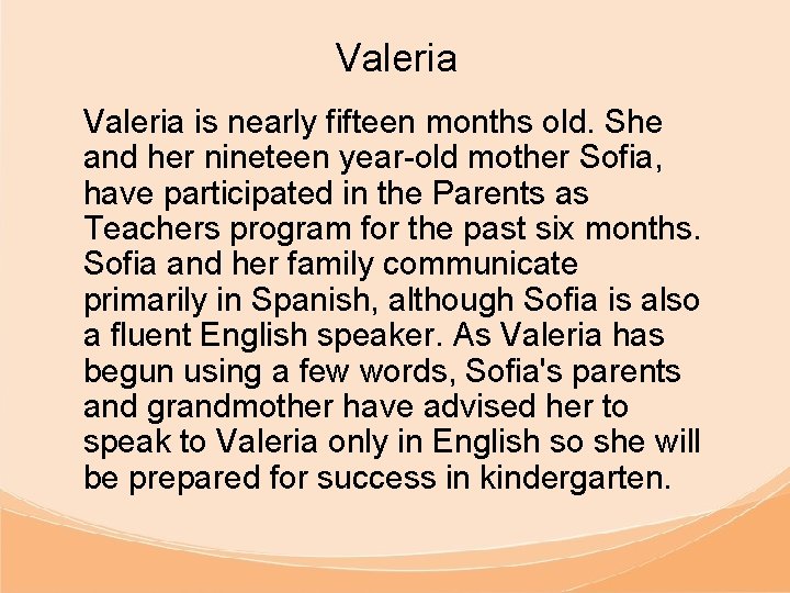 Valeria is nearly fifteen months old. She and her nineteen year-old mother Sofia, have