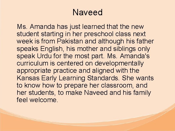 Naveed Ms. Amanda has just learned that the new student starting in her preschool