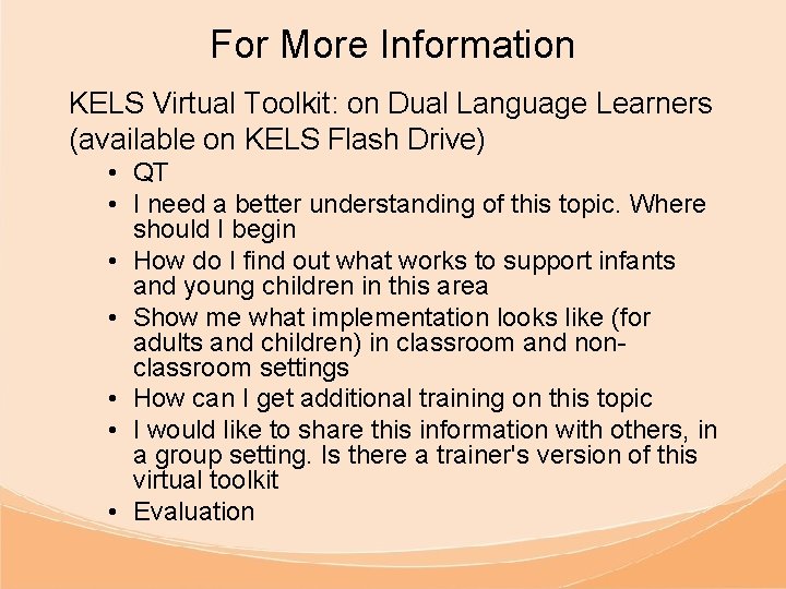 For More Information KELS Virtual Toolkit: on Dual Language Learners (available on KELS Flash