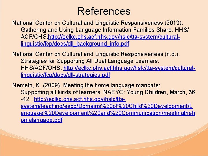 References National Center on Cultural and Linguistic Responsiveness (2013). Gathering and Using Language Information