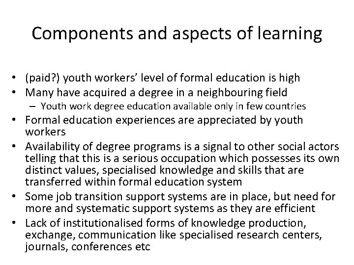 Components and aspects of learning • (paid? ) youth workers’ level of formal education