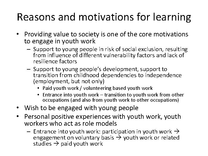 Reasons and motivations for learning • Providing value to society is one of the