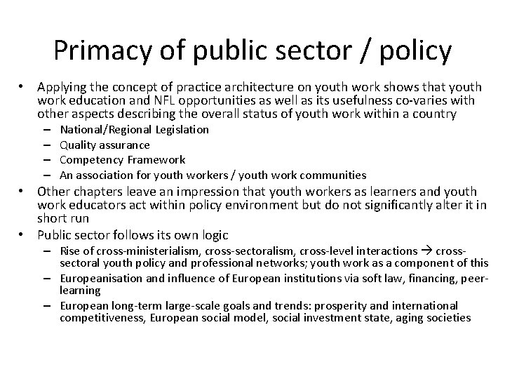 Primacy of public sector / policy • Applying the concept of practice architecture on