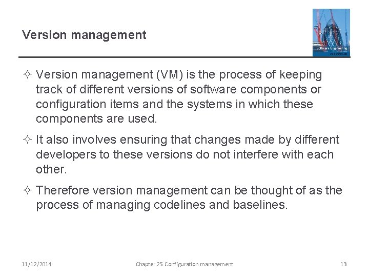 Version management ² Version management (VM) is the process of keeping track of different
