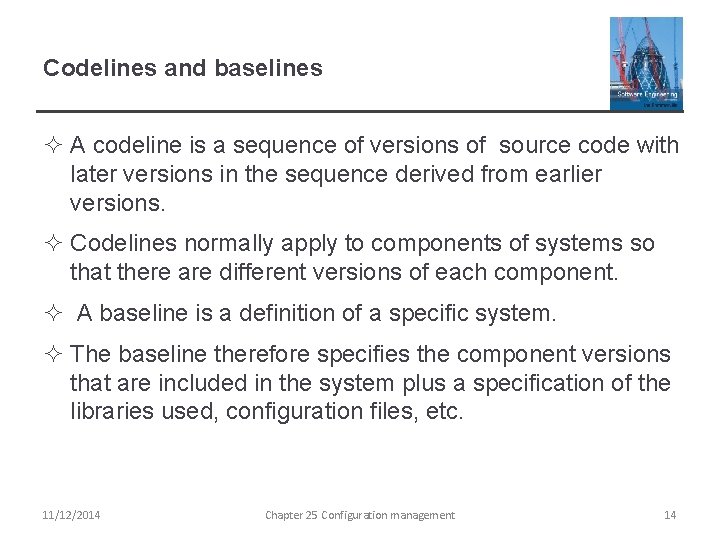 Codelines and baselines ² A codeline is a sequence of versions of source code