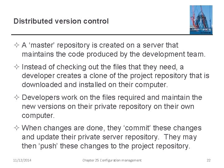 Distributed version control ² A ‘master’ repository is created on a server that maintains