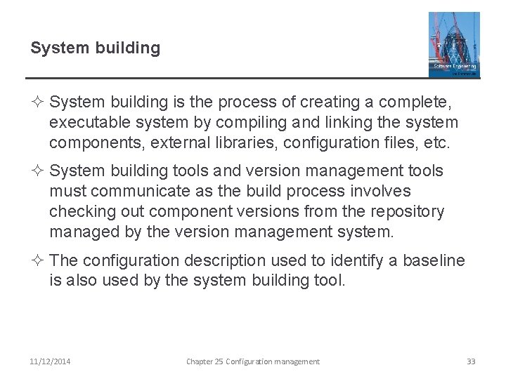 System building ² System building is the process of creating a complete, executable system