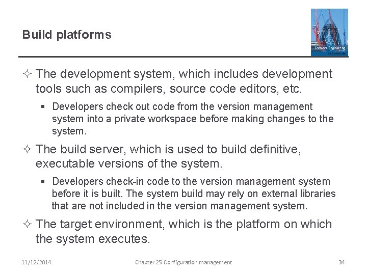 Build platforms ² The development system, which includes development tools such as compilers, source