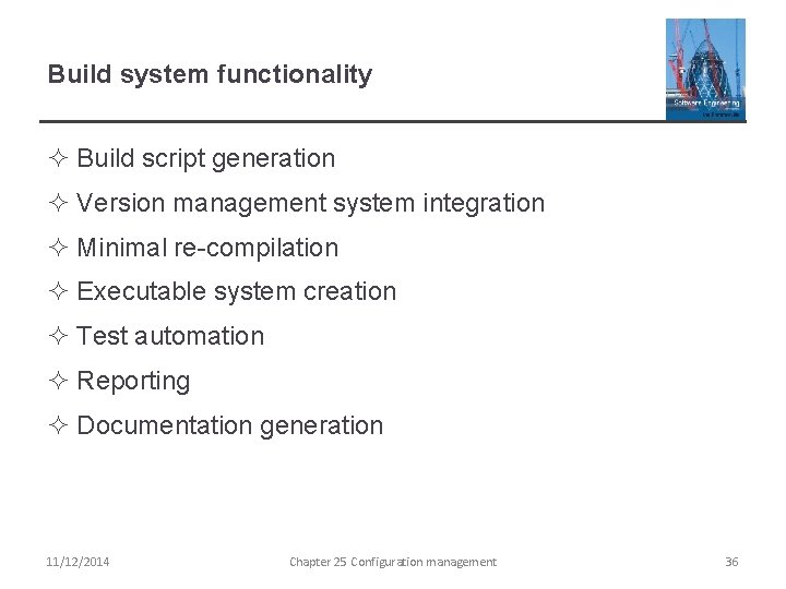 Build system functionality ² Build script generation ² Version management system integration ² Minimal