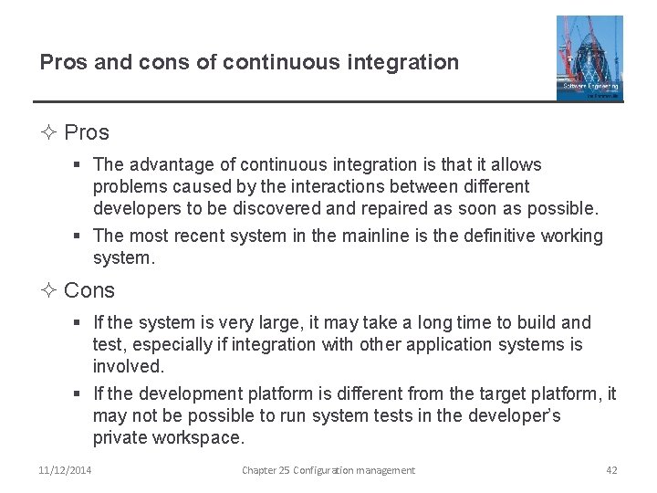 Pros and cons of continuous integration ² Pros § The advantage of continuous integration
