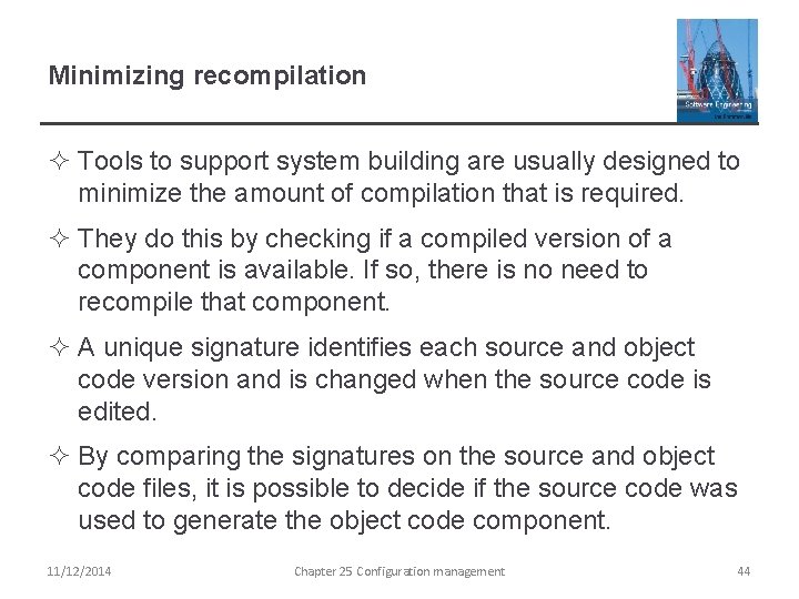 Minimizing recompilation ² Tools to support system building are usually designed to minimize the