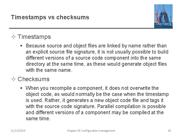 Timestamps vs checksums ² Timestamps § Because source and object files are linked by