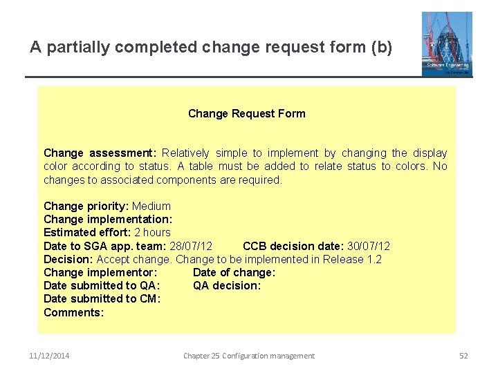 A partially completed change request form (b) Change Request Form Change assessment: Relatively simple