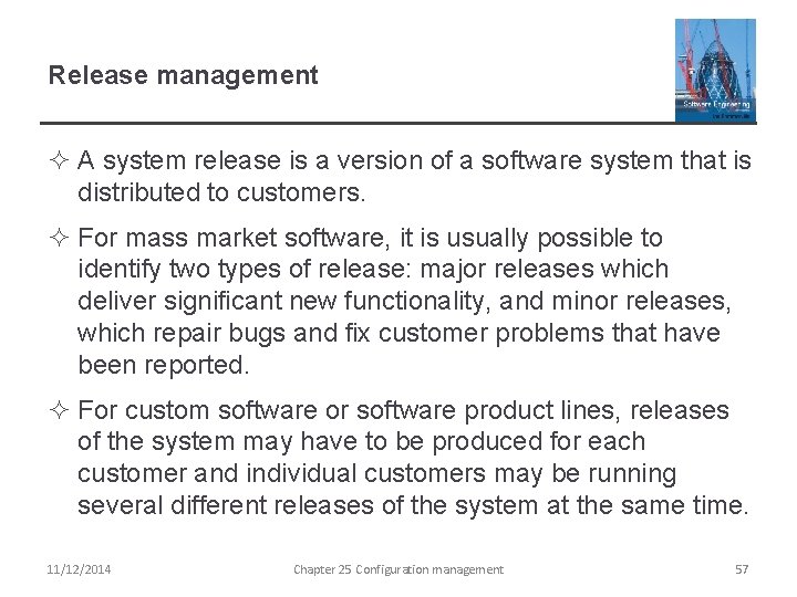 Release management ² A system release is a version of a software system that