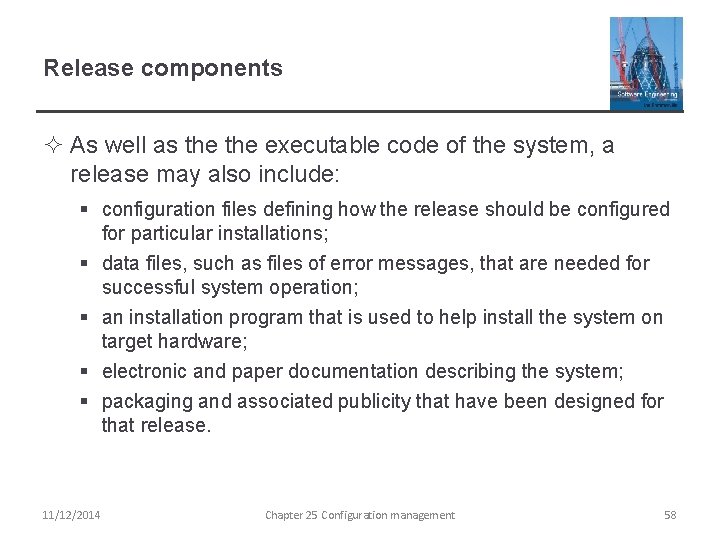 Release components ² As well as the executable code of the system, a release
