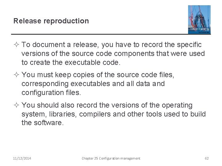 Release reproduction ² To document a release, you have to record the specific versions
