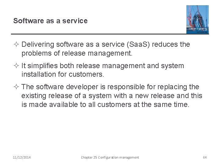 Software as a service ² Delivering software as a service (Saa. S) reduces the
