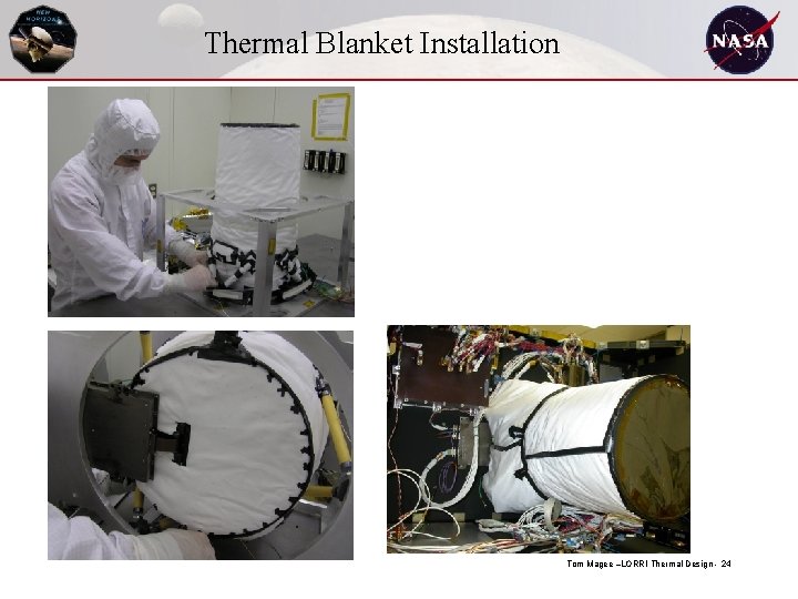 Thermal Blanket Installation Tom Magee –LORRI Thermal Design - 24 