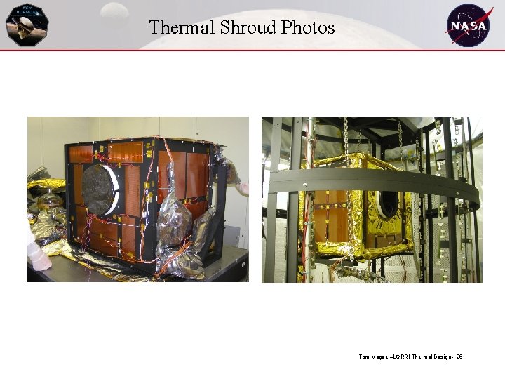 Thermal Shroud Photos Tom Magee –LORRI Thermal Design - 25 