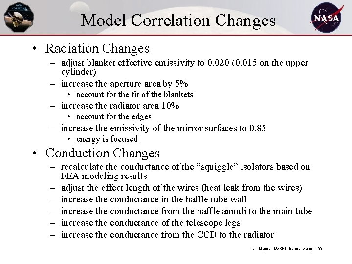 Model Correlation Changes • Radiation Changes – adjust blanket effective emissivity to 0. 020