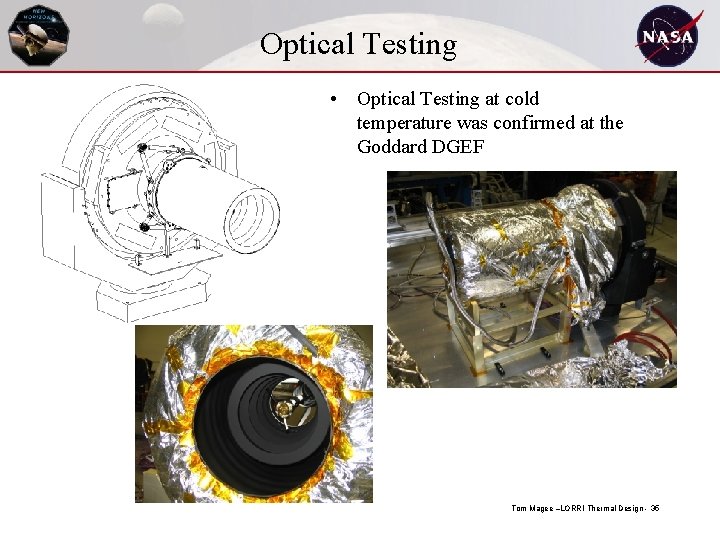 Optical Testing • Optical Testing at cold temperature was confirmed at the Goddard DGEF