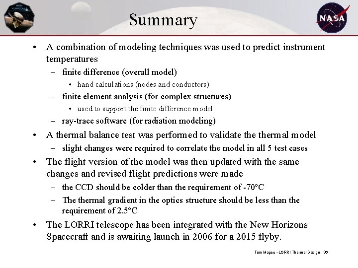 Summary • A combination of modeling techniques was used to predict instrument temperatures –