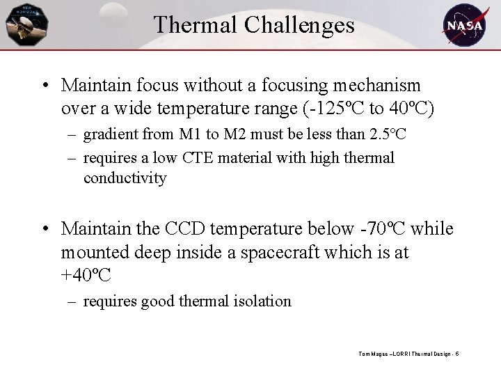 Thermal Challenges • Maintain focus without a focusing mechanism over a wide temperature range