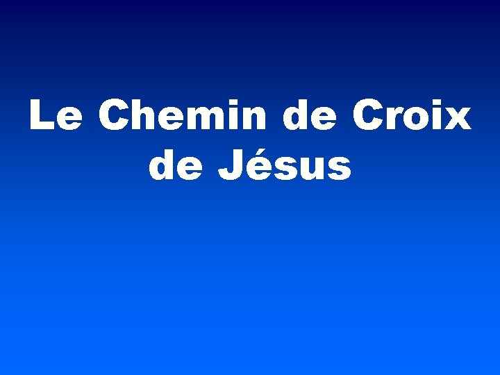 Le Chemin de Croix de Jésus 