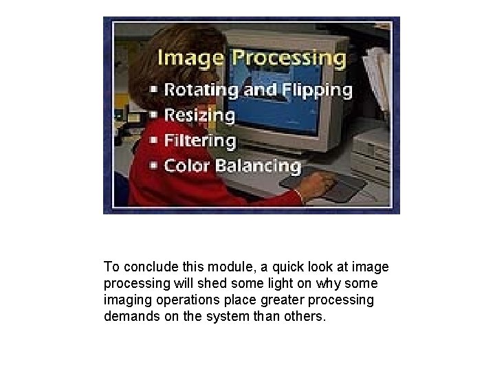 To conclude this module, a quick look at image processing will shed some light