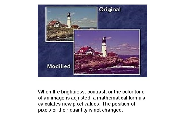 When the brightness, contrast, or the color tone of an image is adjusted, a