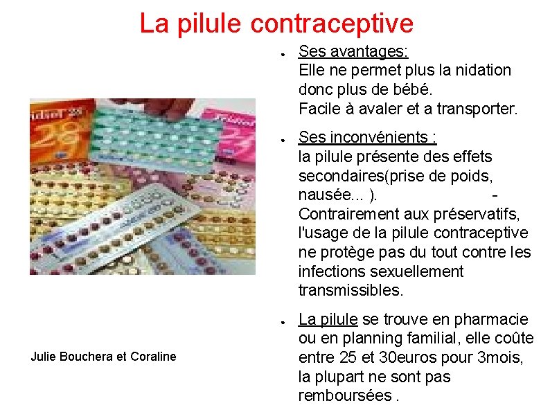 La pilule contraceptive ● ● ● Julie Bouchera et Coraline Ses avantages: Elle ne La pilule contraceptive ● ● ● Julie Bouchera et Coraline Ses avantages: Elle ne