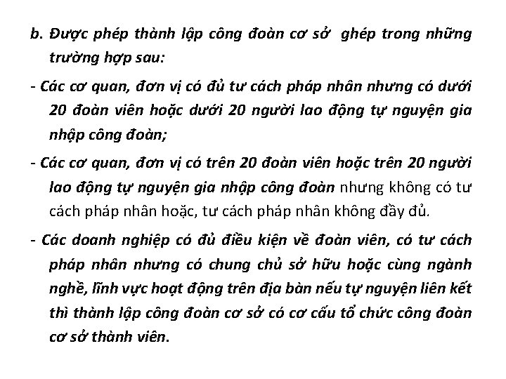 b. Được phép thành lập công đoàn cơ sở ghép trong những trường hợp