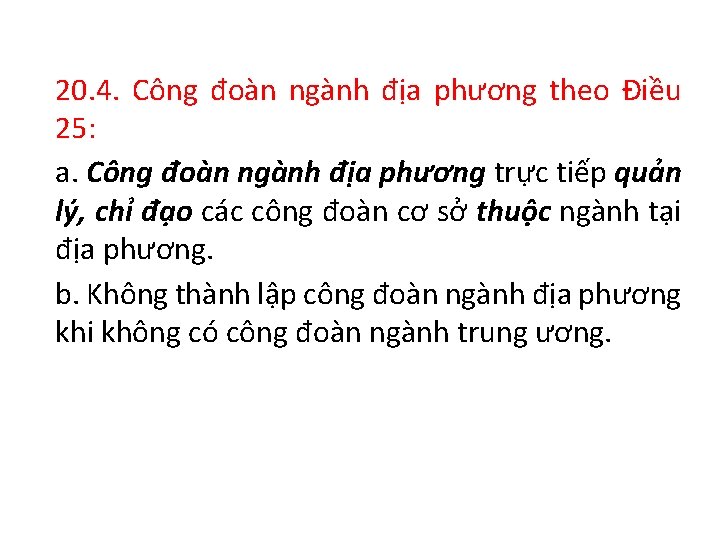 20. 4. Công đoàn ngành địa phương theo Điều 25: a. Công đoàn ngành