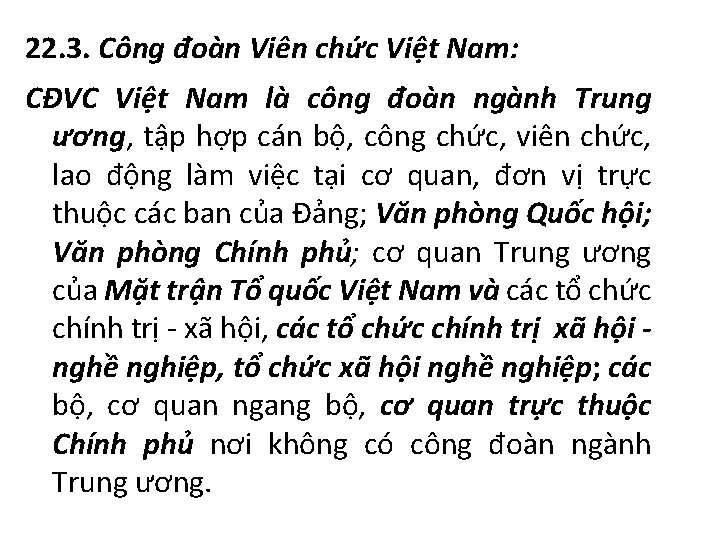 22. 3. Công đoàn Viên chức Việt Nam: CĐVC Việt Nam là công đoàn